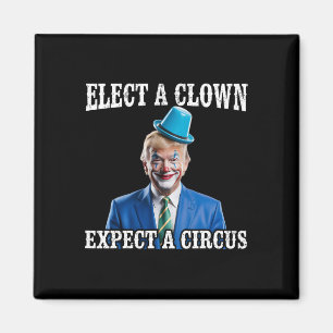 Anti-trump Välj en clown Förvänta dig en cirkus Ro Magnet