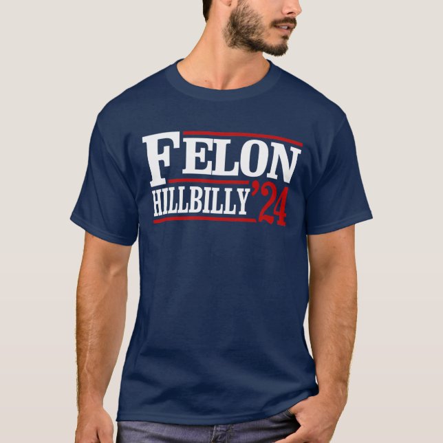 Anti Trump Vance - Felon / Hillbilly 2024 T Shirt (Framsida)
