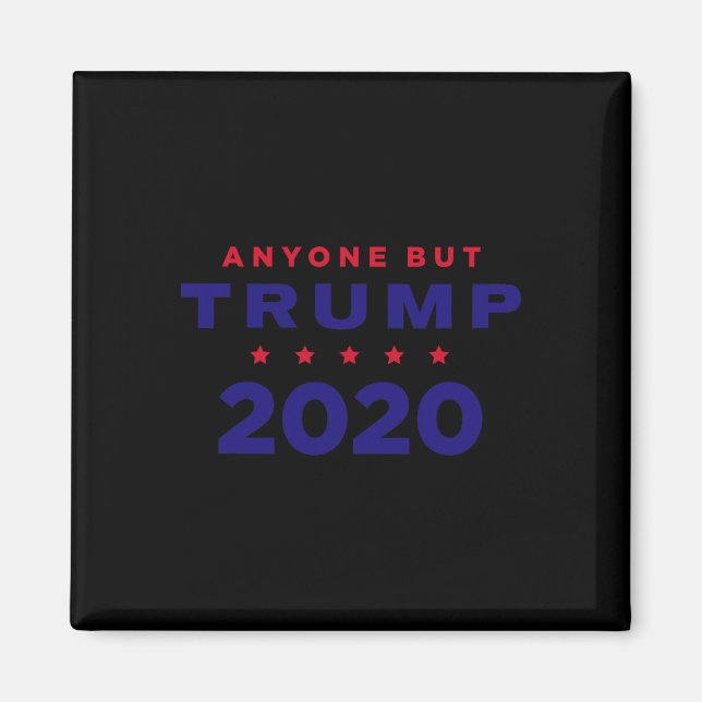 Anti Trump - vem som helst utom Trump 2020  Magnet (Framsidan)