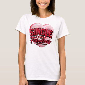 Anti Valentine Day Single and Fabulous T Shirt