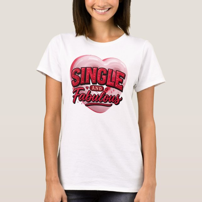 Anti Valentine Day Single and Fabulous T Shirt (Framsida)