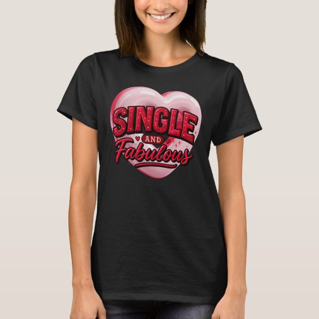 Anti Valentine Day Single and Fabulous T Shirt (Framsida)