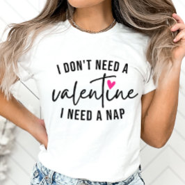 Anti-Valentine Funny, jag behöver en Nap T Shirt