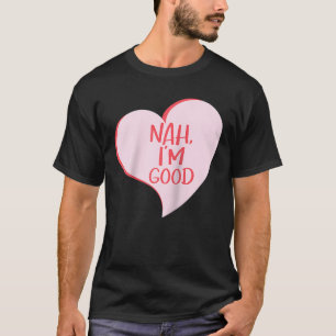 Anti Valentines day Nej, jag är Bra Funny Single T Shirt