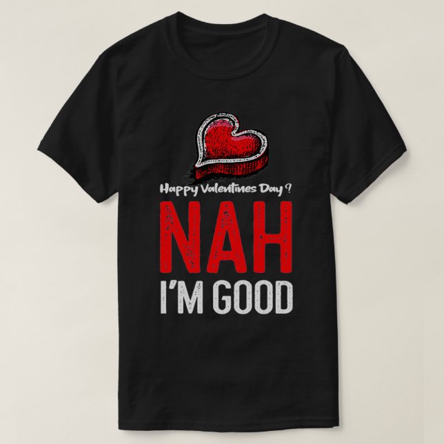 Anti Valentines day Nej, jag är Bra Gifts Pullover T Shirt (Design framsida)
