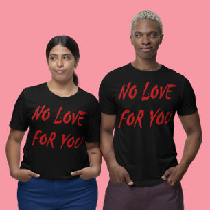 Anti-Valentine's No Kärlek för dig - Anpassad Tee Shirt