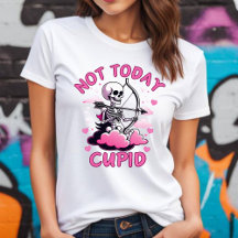 Anti-Valentines Not Today Cupid T-shirt