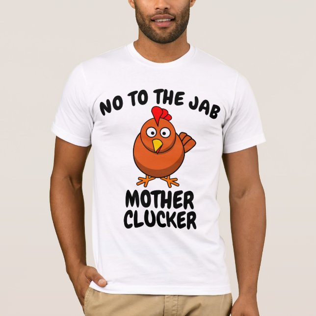ANTI-VAX NO JAB MOR CLUCKER CHICKEN T-Shirts (Framsida)