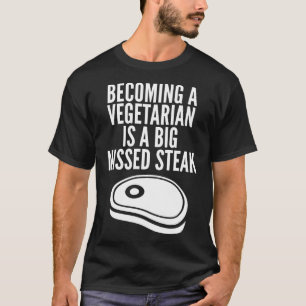 Anti Vegan Funny Vegetarian Steak Pun Gift Idea T Shirt
