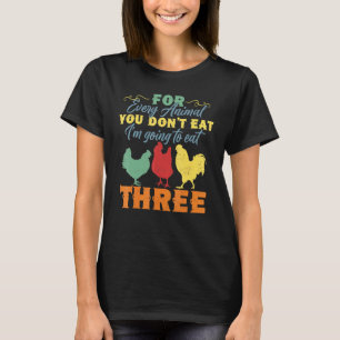 Anti- Vegetarian   Ät Tre Djur Kyckling T Shirt