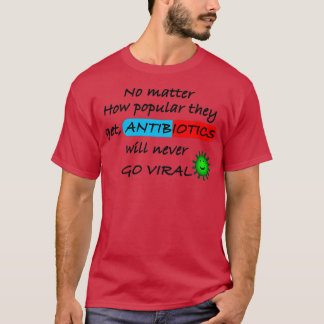 Antibiotika kommer aldrig att gå igenom virusfunn t shirt