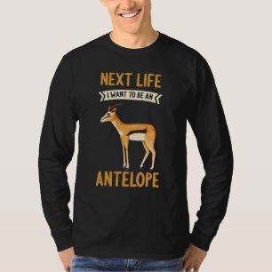 Antilopens Nästa liv jag vill vara en antilop T Shirt