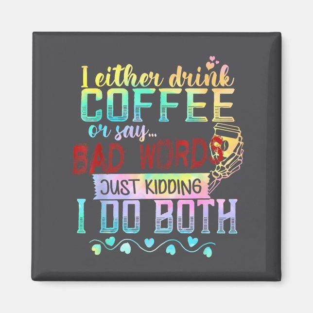 Antingen Dricker Jag Kaffe Eller Säger Fula Ord Ba Magnet (Framsidan)