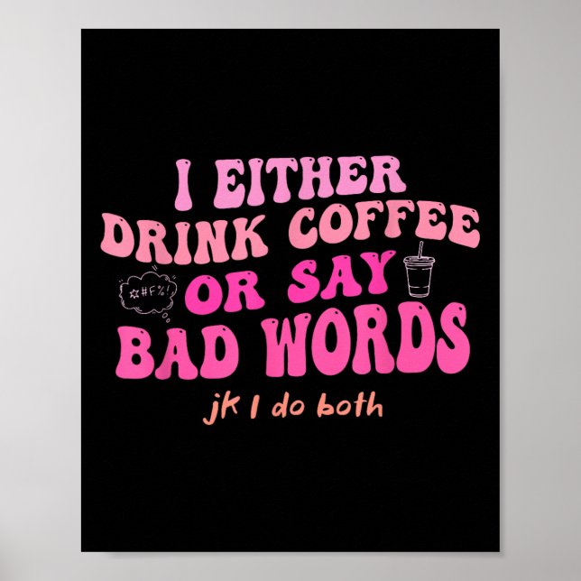 Antingen Dricker Jag Kaffe Eller Säger Fula Ord Jk Poster (Framsidan)