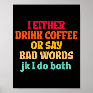 Antingen Dricker Jag Kaffe Eller Svär Jk Jag Gör B Poster
