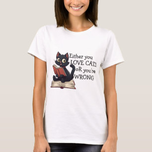 Antingen du Kärlek Cats eller så har du fel, Cat H T Shirt