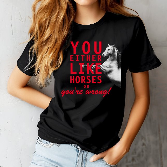 Antingen som hästar eller så har du fel! t shirt (You Either Like Horses or You're Wrong! T-Shirt red)