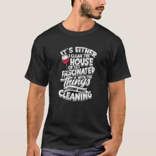 Antingen städar jag huset eller blir fascinerad. t shirt