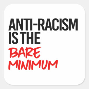 Antirasism är ett absolut minimum fyrkantigt klistermärke