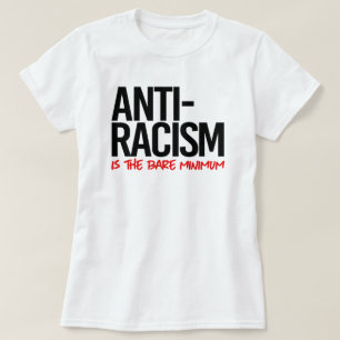 Antirasism är ett absolut minimum t shirt
