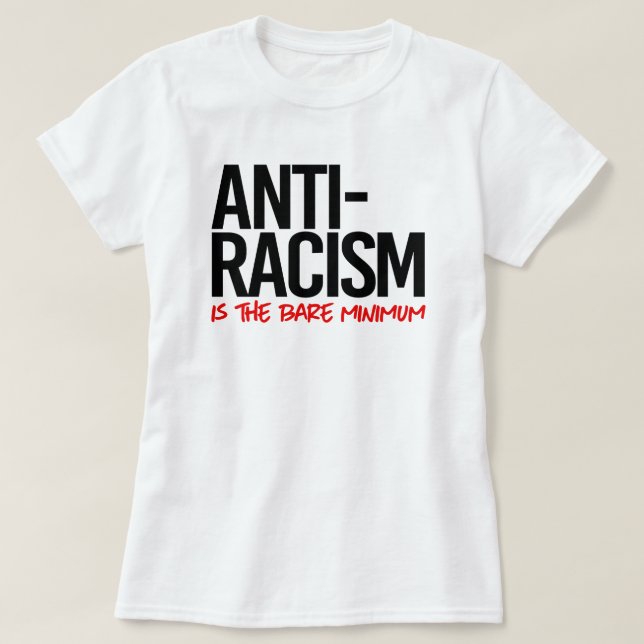 Antirasism är ett absolut minimum t shirt (Design framsida)