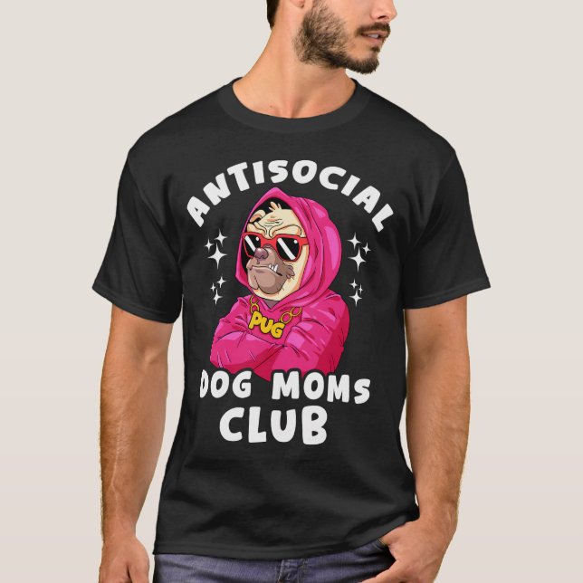 Antisociala hundmammors klubb - Rolig Mops för hun T Shirt (Framsida)