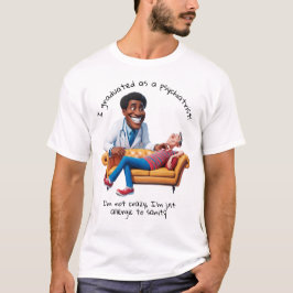 ANTISTRESS psychiatrist THERAPIST party therapy T Shirt