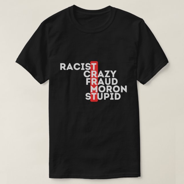Antitrump - rasist Crazy Fraud Moron Stupid T Shirt (Design framsida)