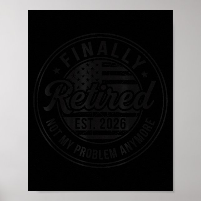 Äntligen Pensionerad 2026 Inte Mitt Problem Mer Ro Poster (Framsidan)