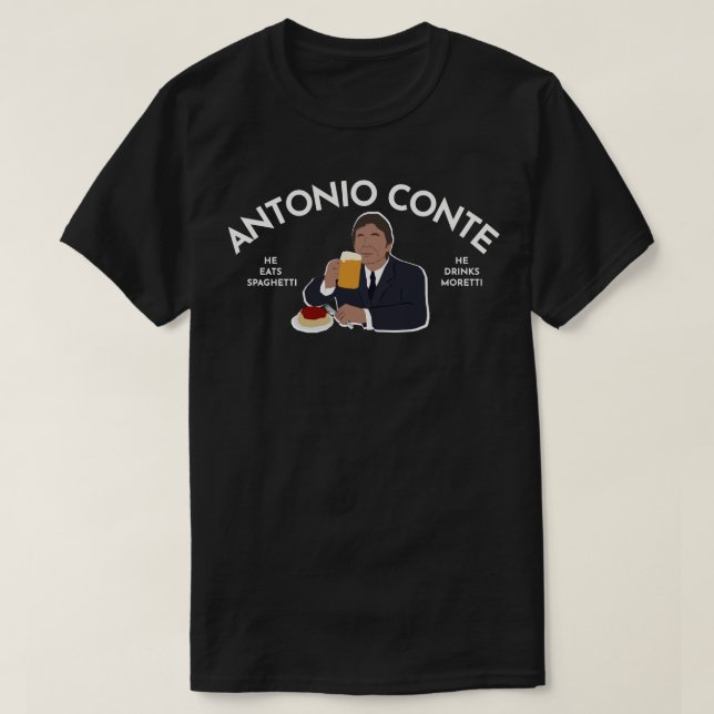 Antonio Conte, han äter Spaghetti, han dricker Mor T Shirt (Design framsida)