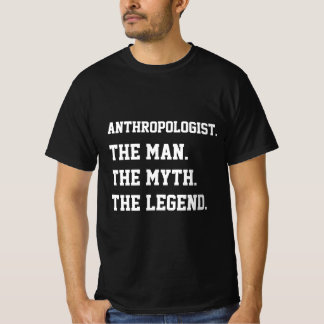Antropolog, mannen, myten, legend T- Shirt T