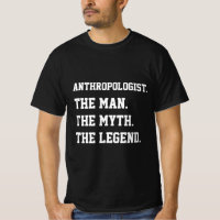 Antropolog, mannen, myten, legend T- Shirt