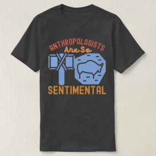 Antropologer Är Så Sentimentala T Shirt