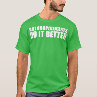 Antropologer gör det bättre Studenten Student A T Shirt