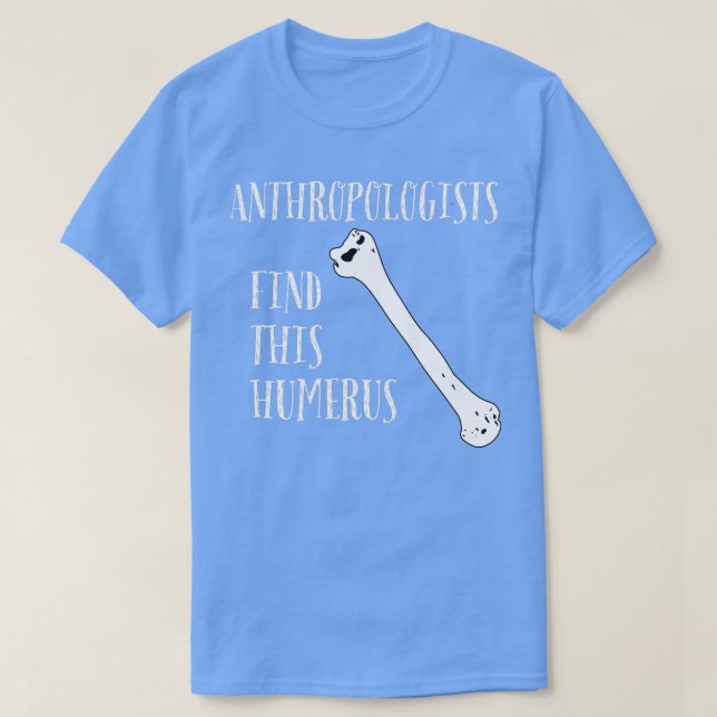 Antropologer hittar detta Humerus T Shirt (Design framsida)