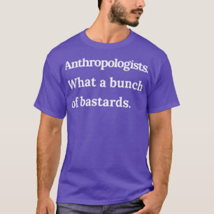 Antropologer Vilken bunch av Bastards White Tex T Shirt