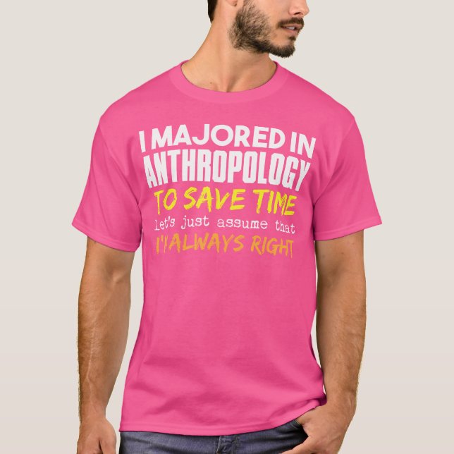 Antropologi Major antar att jag alltid är Höger T Shirt (Framsida)