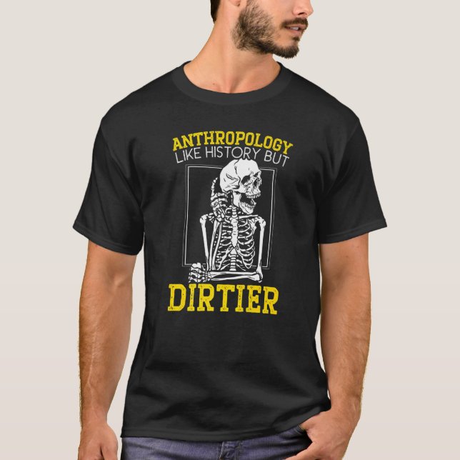 Antropologi som historia men Dirtier Antropologi T Shirt (Framsida)