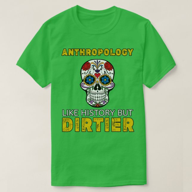 Antropologi som historia men Dirtier Funny Forens T Shirt (Design framsida)