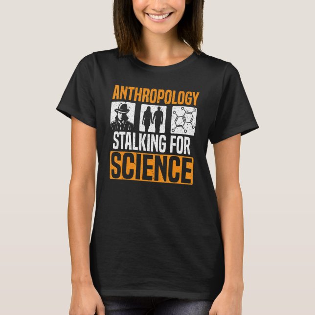Antropologi Stalking for Science Antropolog 1 T Shirt (Framsida)