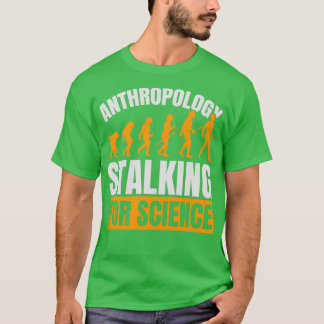 Antropologi Stalking for Science Antropolog 2 T Shirt