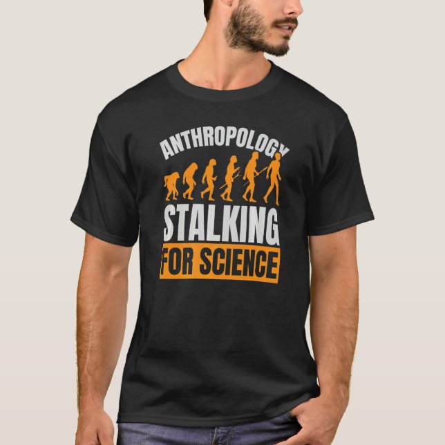 Antropologi Stalking for Science Antropolog F T Shirt (Framsida)