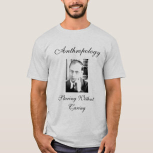 Antropologi: Stirra, utan att att bry sig T Shirt