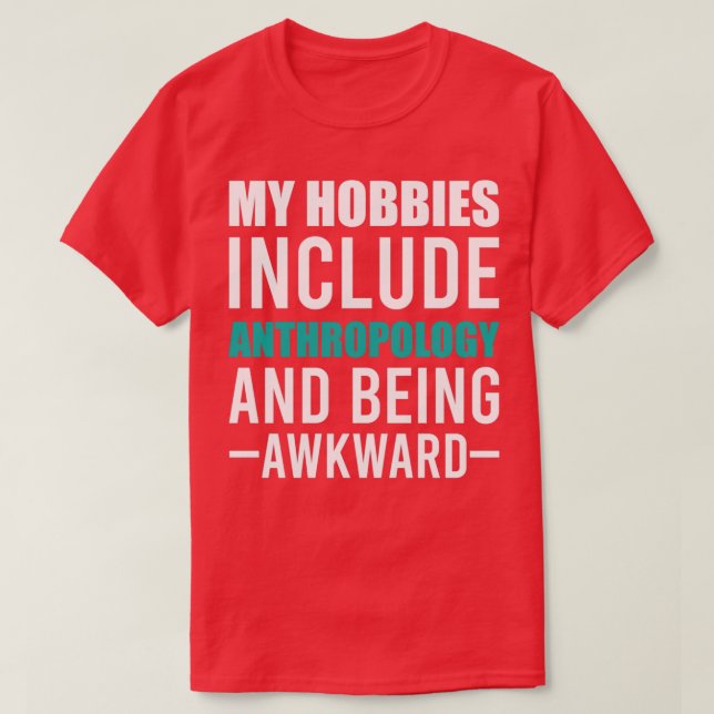 Antropologin är min Hobby T Shirt (Design framsida)