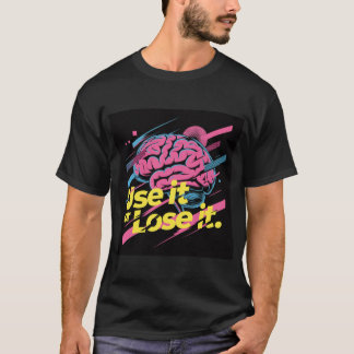 Använd Det Eller Förlora Det #1 T-Shirt