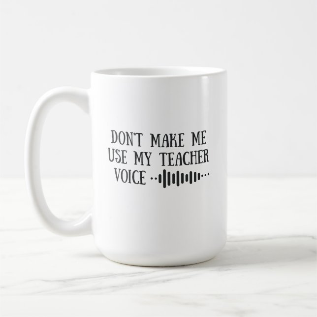 Använd inte din lärar ton, roliga lärare kaffemugg (Vänster)