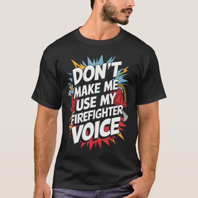 Använd inte min brandmannaröst t shirt (Framsida)