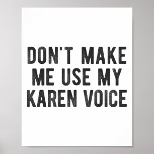 Använd inte min Karen-röst Sarcastic Citat S Poster