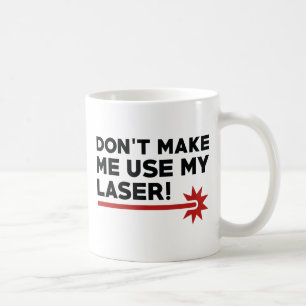 Använd inte min laser kaffemugg
