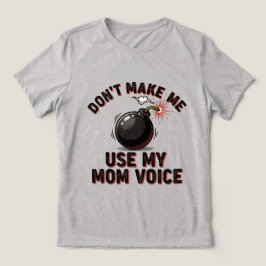 Använd inte min mammas röst t shirt